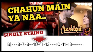 Chahun Main Ya Naa(Full)Single string guitar Tabs & Notation|step by step|Aashiqui2 #tabs #guitar