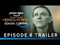 The Lord Of The Rings: The Rings Of Power | S2 - Ep.8 Trailer | Prime Video