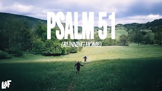 LOST \u0026 FOUND - PSALM 51 (RUNNING HOME) (Official Lyric Video)