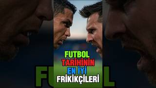 FUTBOL TARİHİNİN GELMİŞ GEÇMİŞ EN İYİ FRİKİKÇİLERİ #ronaldo #messi