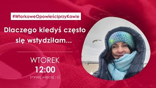 Dlaczego kiedyś często się wstydziłam...