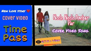 Neele Neele ambar par Cover Video Song 【Time Pass】 Dj Remix Song