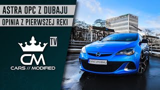 ASTRA OPC Z DUBAJU // Z PIERWSZEJ RĘKI // VLOG // OPINIA KIEROWCY