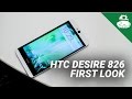 HTC Desire 826 First Look HTC Desire 826 First Look