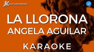 Angela Aguilar - La llorona (Karaoke) | Instrumental y Letra