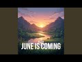 June Is Coming