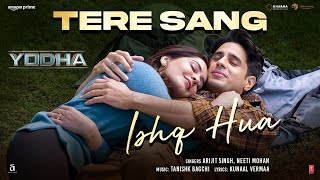 Tere Sang Ishq Hua (Song) | Arijit Singh, Neeti Mohan | #yodha #arijitsingh