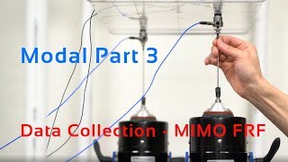 Modal Part 3 - Data Collection - Multiple-Input Multiple-Output (MIMO) FRF Testing