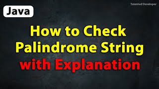 Palindrome program in java with explanation | for loop in java