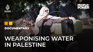 Is Israel Weaponising Water in Palestine? | People & Power Documentary