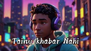 Tainu khabar Nahi lofi song lyrics (Slowed+Reverb) night song 💘💕😇