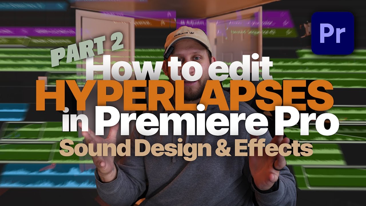 Hyperlapse Tutorial Part 2 Sound Design And Effects Youtube