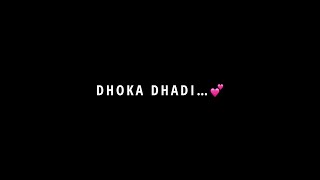 ❣️ Dhokha Dhadi | 🥰 Romantic Song ✨ WhatsApp Status | Black Screen Lyrics Status