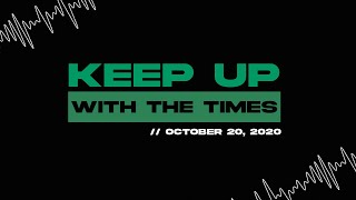 Keep Up With The Times | Oct. 20, 2020