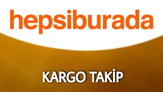 Hepsiburada Sipariş ve Kargo Takip İşlemleri