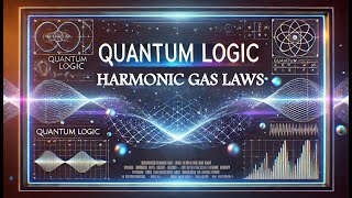 Quantum Logic | The Harmonic Secret of Gas Laws