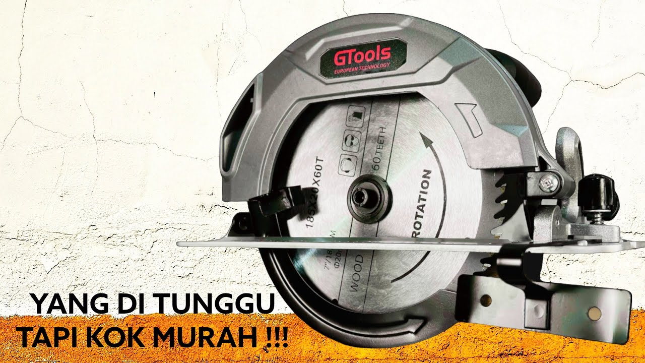 CIRCULAR SAW TERMURAH GTOOLS GT255. YANG DI TUNGGU RAKYAT INDONESIA ...