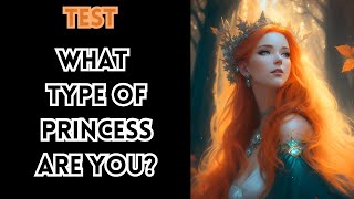 What type of princess are you? Personality test quiz princess