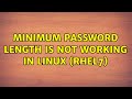 Minimum password length is not working in Linux (RHEL7)