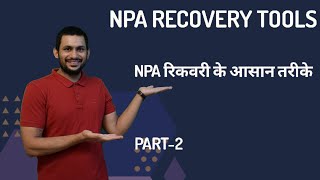 NPA Recovery Tools | NPA Recovery Processes | All about NPA part-2