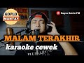 Malam terakhir - karaoke tanpa vokal cewek dangdut koplo