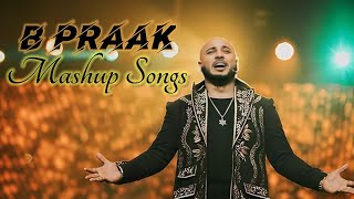 B Praak Mashup 2020 || BPRAAKSoulful Songs#bpraakmashup#punjabiMashup#bpraak