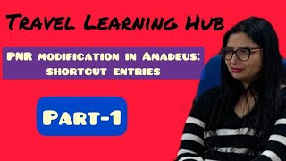 PNR Modification in Amadeus: Shortcut Entries|Travel Learning Hub