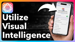 How To Use Visual Intelligence On iPhone