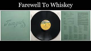 Fungus - Fungus - 10 Farewell to Whiskey