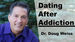 Dating Again After Sex Addiction | (4 Tips) for Recovering Sex Addicts | Dr. Doug Weiss