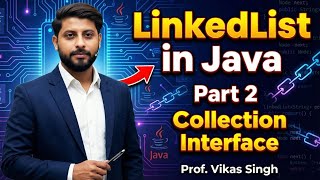 Introduction To LinkedList in Java Part-2 | Collection Interface in Java | Vikas Singh