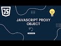 The JavaScript Proxy Object: Unlocking Advanced Functionality | JavaScript Proxy Object