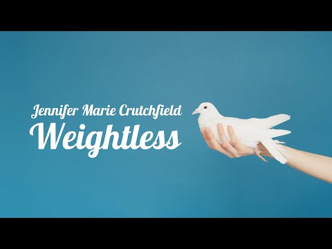 Jennifer Marie Crutchfield – Weightless (432 Hz)