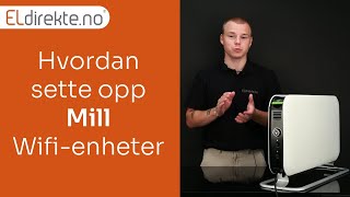 Mill WiFi | Guide til oppsett av din Mill panelovn eller gulvovn