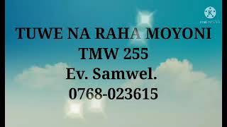 TUWE NA RAHA MOYONI (TMW 255)