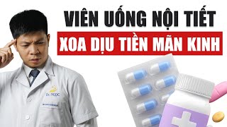 Viên uống nội tiết nào giúp xoa dịu triệu chứng tiền mãn kinh hiệu quả? | Dr Ngọc