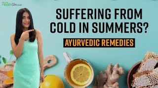 Ayurvedic Remedies for Summer Cold | Ayurvedic Remedies | Summer Cold Symptoms \u0026 Treatment