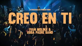 Creo en Ti (Video Oficial) Ivan Molina \u0026 Abba Padre Band #MusicaCatolica