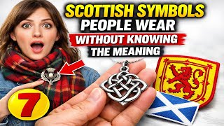 7 Scottish Symbols People Wear Without Knowing the Meaning