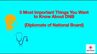 5 Most Important Things You Want to Know About DNB | Diplomate of National Board | PG After MBBS