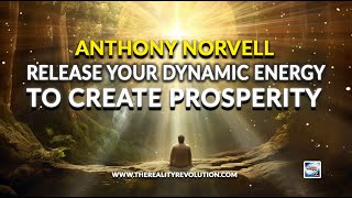 Anthony Norvell - Release Your Dynamic Energy To Create Prosperity