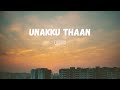 UNAKKU THAAN- Chithha movie lyrical song | en parvai unnodu | santoshnarayan | nimishasajayan