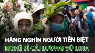 Hàng nghìn người tiễn biệt nghệ sĩ cải lương Vũ Linh | VTC14