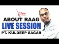 About Raag | Live Session | Pt. Kuldeep Sagar | Alaap Music Academy, Chennai.