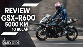 Review GSX-R600 2007 Setelah Pemakaian 5000KM selama 10 Bulan - DailyRide - Jakarta