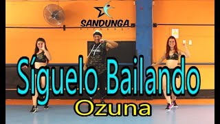 Siguelo Bailando - Ozuna # Coreografia Sandunga