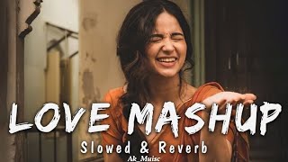 Love Mashup [ SLOWED+REVERB ] Lofi Love Song || Bollywood Lofi Songs #lofi #lofimusic #lovesong