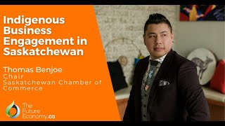 Indigenous Business Engagement in Saskatchewan with Thomas Benjoe, Saskatchewan Chamber of Commerce