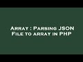 Array : Parsing JSON File to array in PHP