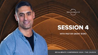 Recalibrate 2024 | Session 4 with Pastor Grant Borg